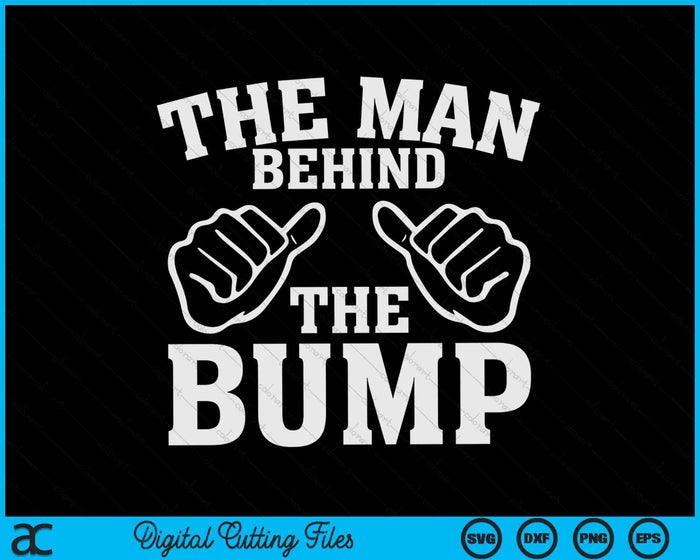 The Man Behind The Bump SVG PNG Digital Cutting Files