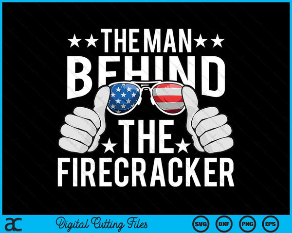 The Man Behind The Firecracker 4th of July SVG PNG Digital Cutting Files