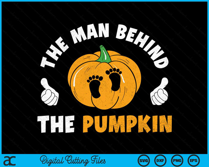 The Man Behind The Pumpkin Dad Halloween Pregnancy Reveal SVG PNG Digital Cutting Files