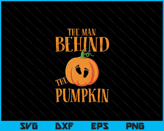 The Man Behind The Pumpkin Halloween Pregnancy Gifts Husband SVG PNG Digital Cutting Files