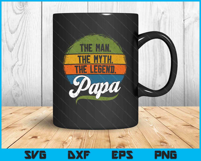 The Man The Myth The Legend Papa Father’s Day Father's Day SVG PNG Digital Printable Files
