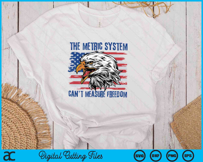 The Metric System Can't Measure Freedom 4th of July SVG PNG Digital Printable Files