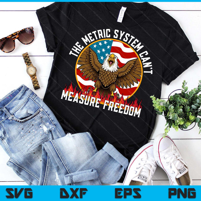 The Metric System Can't Measure Freedom Eagle USA Flag Meme SVG PNG Digital Printable Files