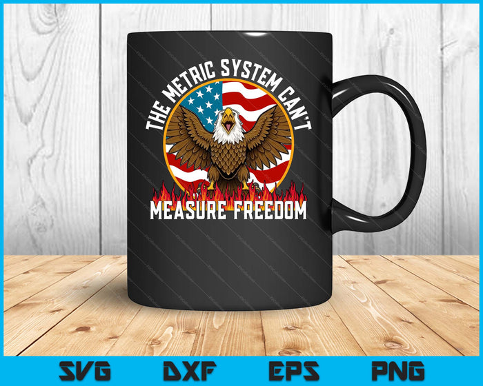 The Metric System Can't Measure Freedom Eagle USA Flag Meme SVG PNG Digital Printable Files