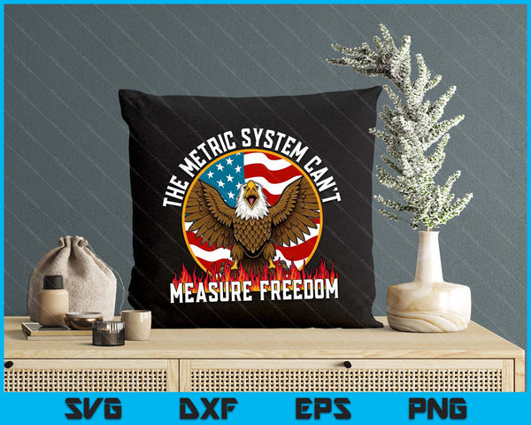 The Metric System Can't Measure Freedom Eagle USA Flag Meme SVG PNG Digital Printable Files