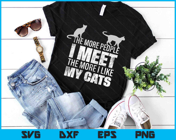 The More People I Meet The More I Like My Cats SVG PNG Digital Printable Files
