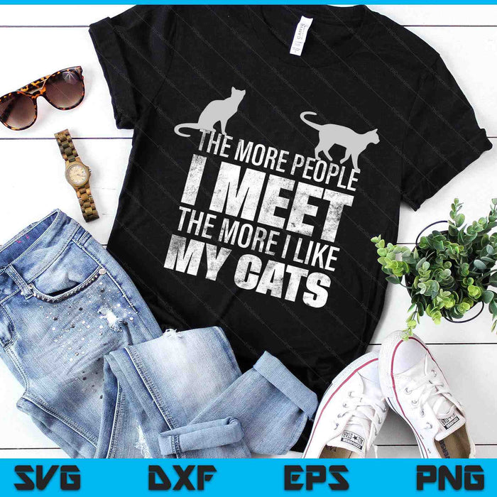 The More People I Meet The More I Like My Cats SVG PNG Digital Printable Files