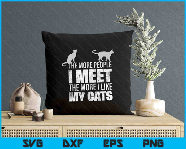 The More People I Meet The More I Like My Cats SVG PNG Digital Printable Files