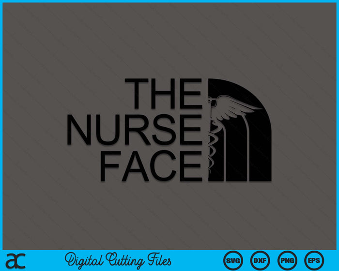 The Nurse Face Nursing School Grad Nicu Nurse SVG PNG Digital Printable Files