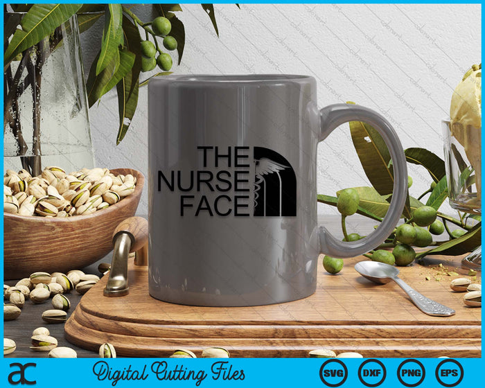 The Nurse Face Nursing School Grad Nicu Nurse SVG PNG Digital Printable Files