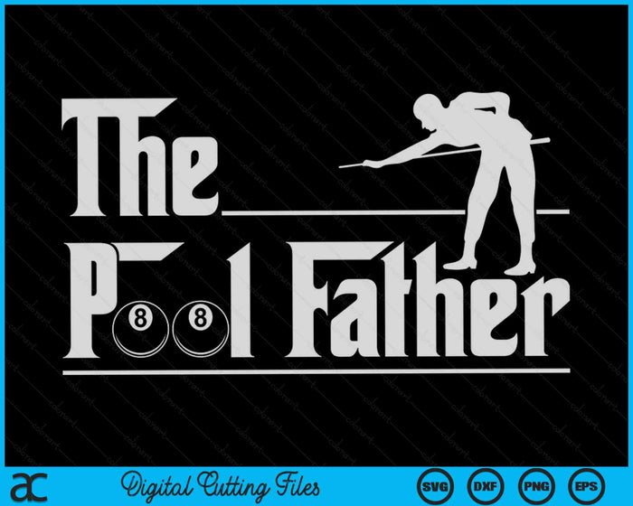 De Pool Vader Grappige Pool Ball Speler Vaderdag SVG PNG Digitale afdrukbare bestanden