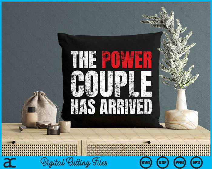 The Power Couple Has Arrived SVG PNG Digital Cutting Files