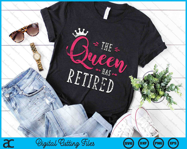 The Queen Has Retired Funny Retirement SVG PNG Digital Cutting Files