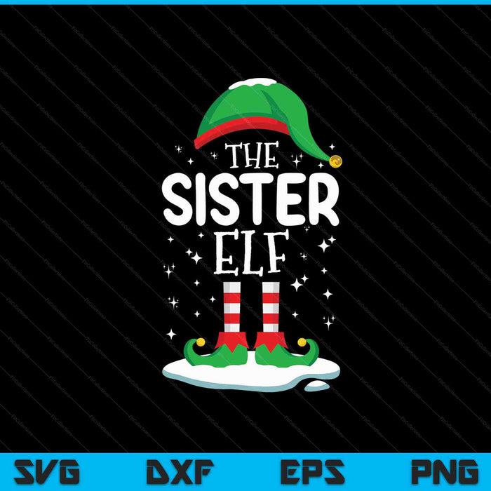 The sister elf Christmas family matching outfit Xmas group SVG PNG cut file for Cricut