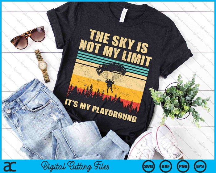 De lucht is niet mijn limiet, het is mijn speeltuin Cool Skydiving Parachute Skydiver SVG PNG digitale snijbestanden