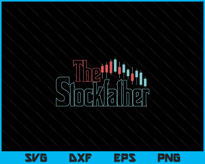 The Stockfather Stock Market Trader Investing Investor SVG PNG Digital Printable Files