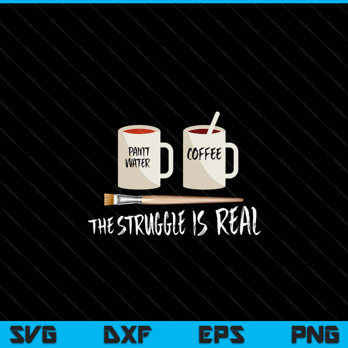 The struggle is real artist paint mug SVG cut file