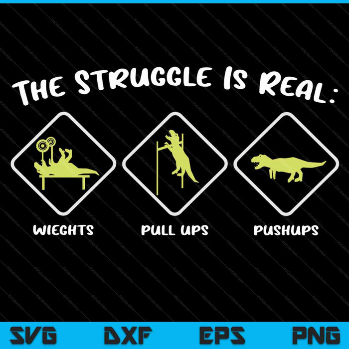 La lucha es real Dinosaur Fitness T-Rex Gym SVG PNG Cortando archivos imprimibles