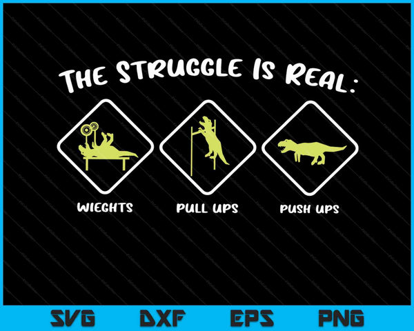 La lucha es real Dinosaur Fitness T-Rex Gym SVG PNG Cortando archivos imprimibles