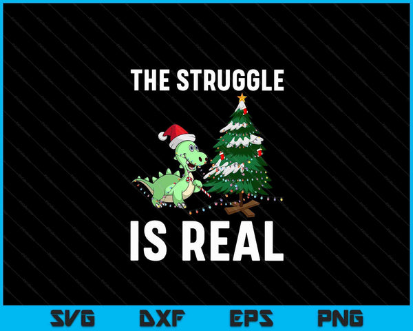 The Struggle Is Real Dinosaur & X-Mas Tree Christmas SVG PNG Digital Cutting Files