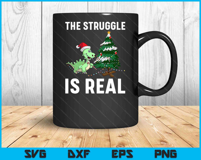 The Struggle Is Real Dinosaur & X-Mas Tree Christmas SVG PNG Digital Cutting Files