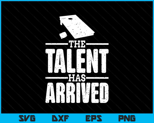 The Talent Has Arrived, Funny Cornhole Men Cornhole Grandpa SVG PNG Digital Printable Files