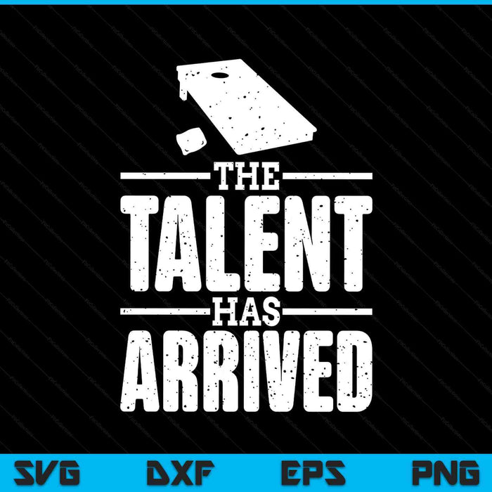 The Talent Has Arrived, Funny Cornhole Men Cornhole Grandpa SVG PNG Digital Printable Files