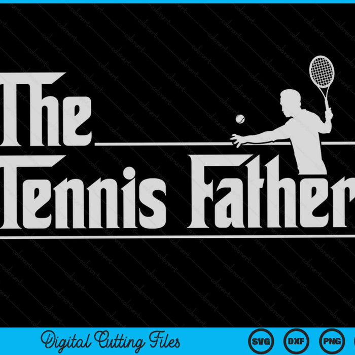 The tennis father tennis player Father's Day SVG cut file