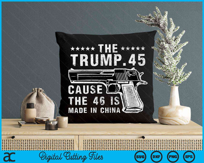 De Trump 45 omdat de 46 is gemaakt in China SVG PNG digitale snijbestanden