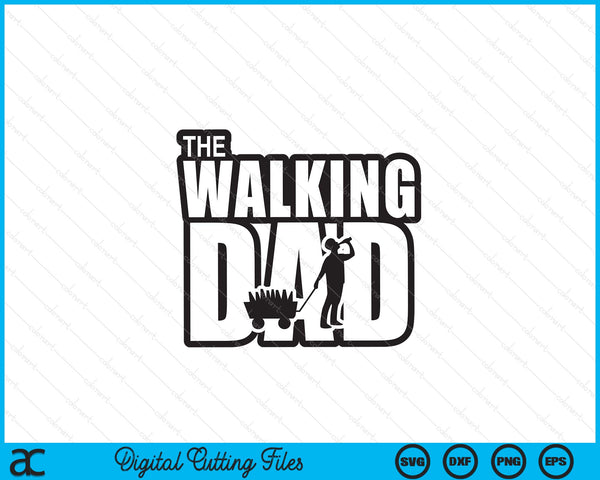 The Walking Dad Father's Day SVG PNG Digital Cutting Files