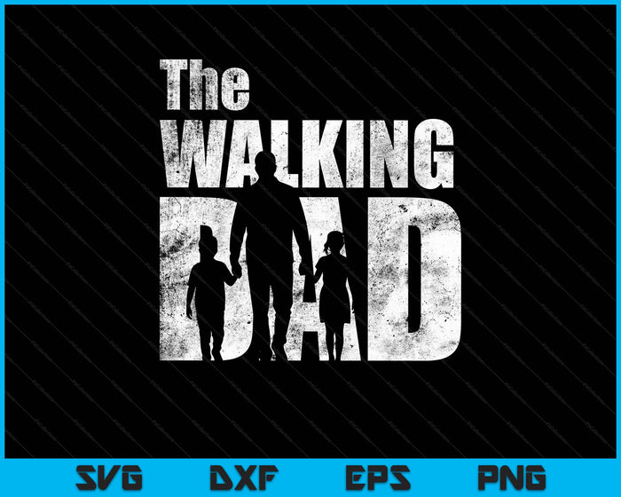 The Walking Dad Father’s Day SVG PNG Digital Printable Files