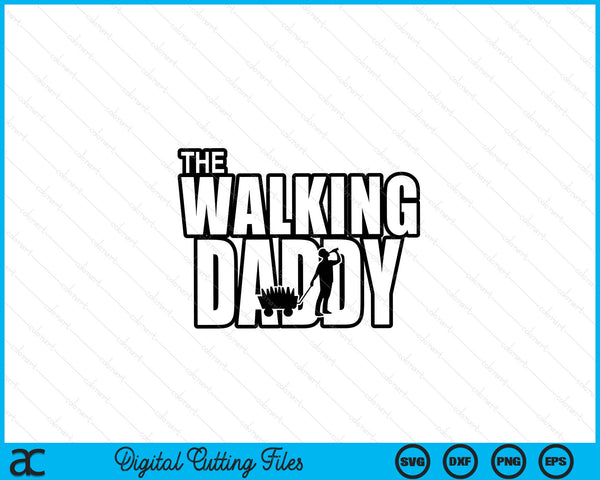 The Walking Daddy Father's Day SVG PNG Digital Cutting Files