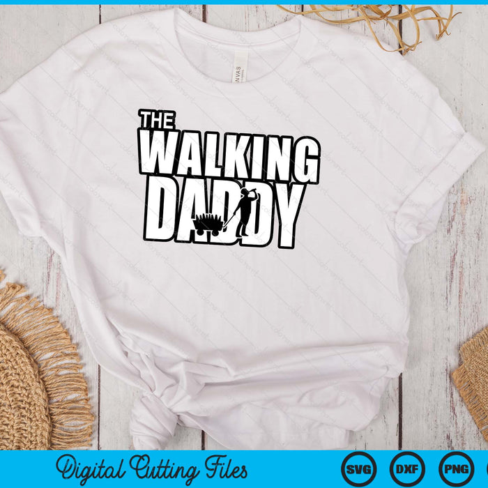 The Walking Daddy Father's Day SVG PNG Digital Cutting Files