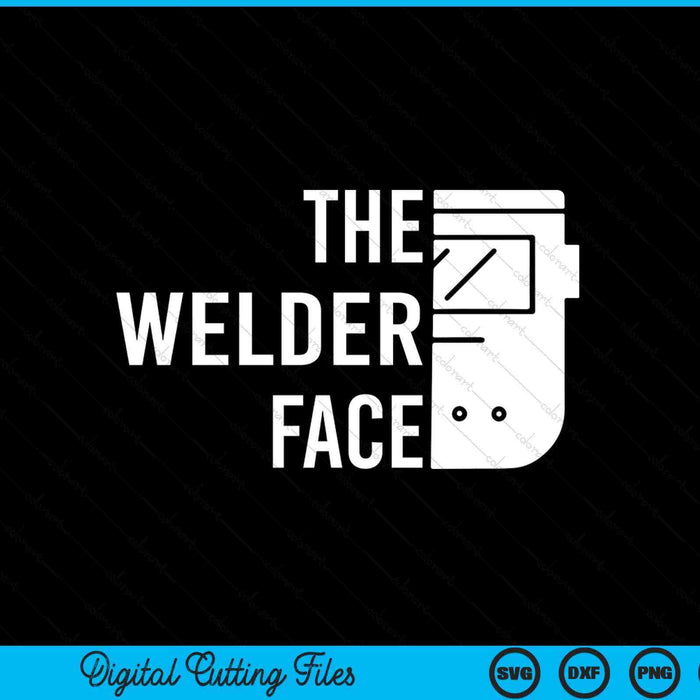 The Welder Face Welding Weld SVG PNG Digital Printable Files