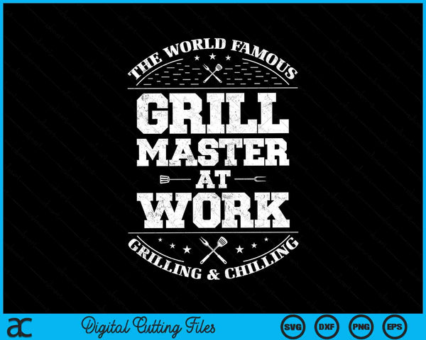 The World Famous Grill Master At Work Grill Master BBQ Chef SVG PNG Digital Cutting Files