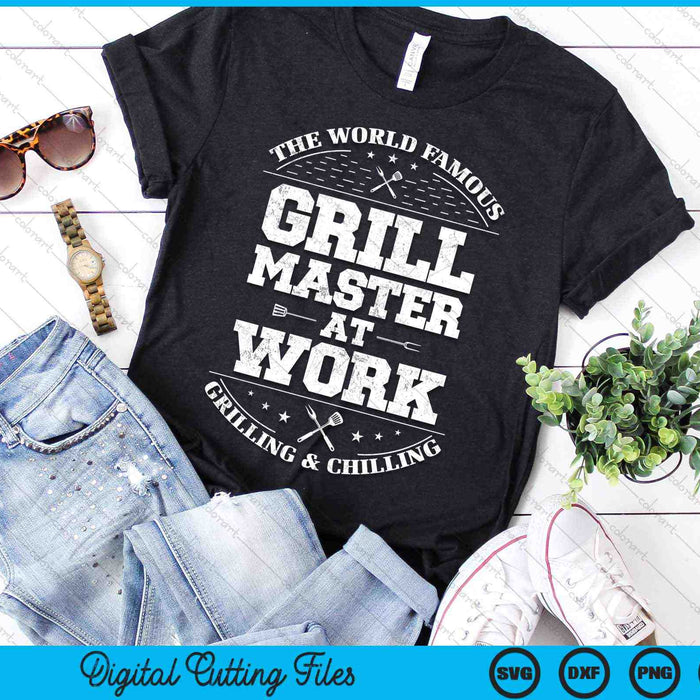 The World Famous Grill Master At Work Grill Master BBQ Chef SVG PNG Digital Cutting Files