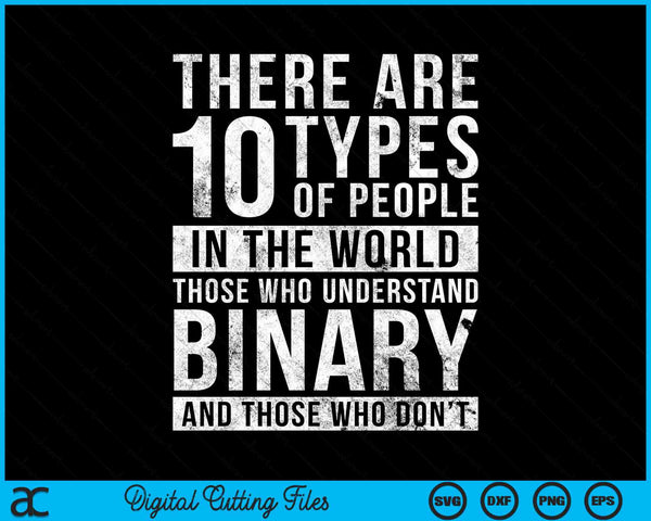 Er zijn 10 soorten mensen in de wereld die binaire SVG PNG digitale snijbestanden begrijpen