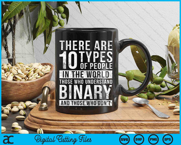There Are 10 Types of People In The World Those Who Understand Binary SVG PNG Digital Cutting Files