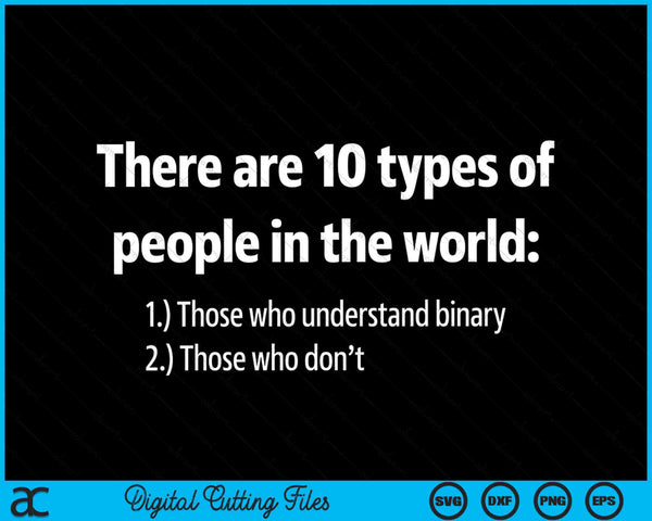 Er zijn tien soorten mensen die binaire grappige wiskundegrappen SVG PNG digitale snijbestanden begrijpen
