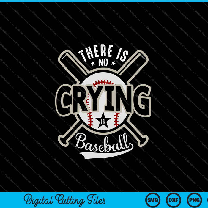 Er is geen huilen in honkbal SVG PNG digitale snijbestanden