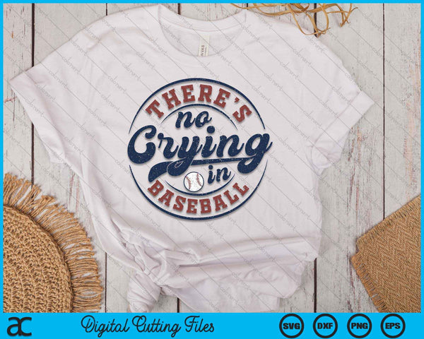 There Is No Crying In Baseball Funny Game Day Baseball SVG PNG Digital Printable Files