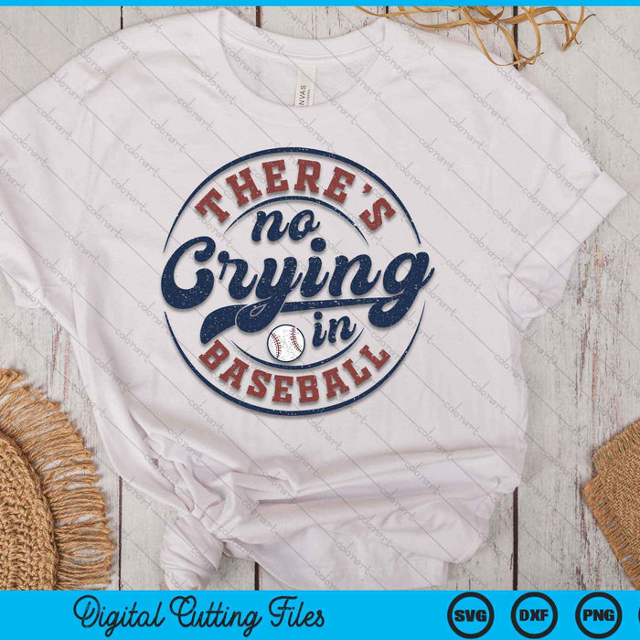 There Is No Crying In Baseball Funny Game Day Baseball SVG PNG Digital Printable Files