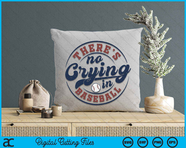 There Is No Crying In Baseball Funny Game Day Baseball SVG PNG Digital Printable Files