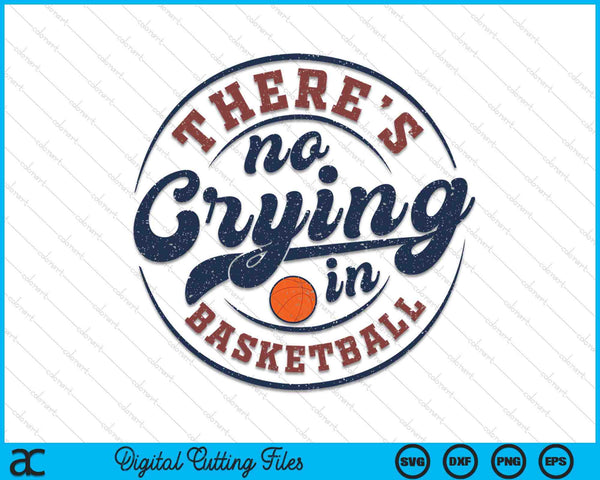 There is no crying in basketball game day basketball SVG cut file