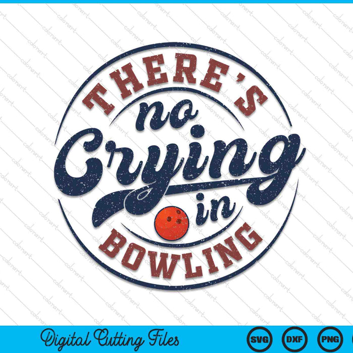 There Is No Crying In Bowling Funny Game Day Bowling SVG PNG Digital Printable Files