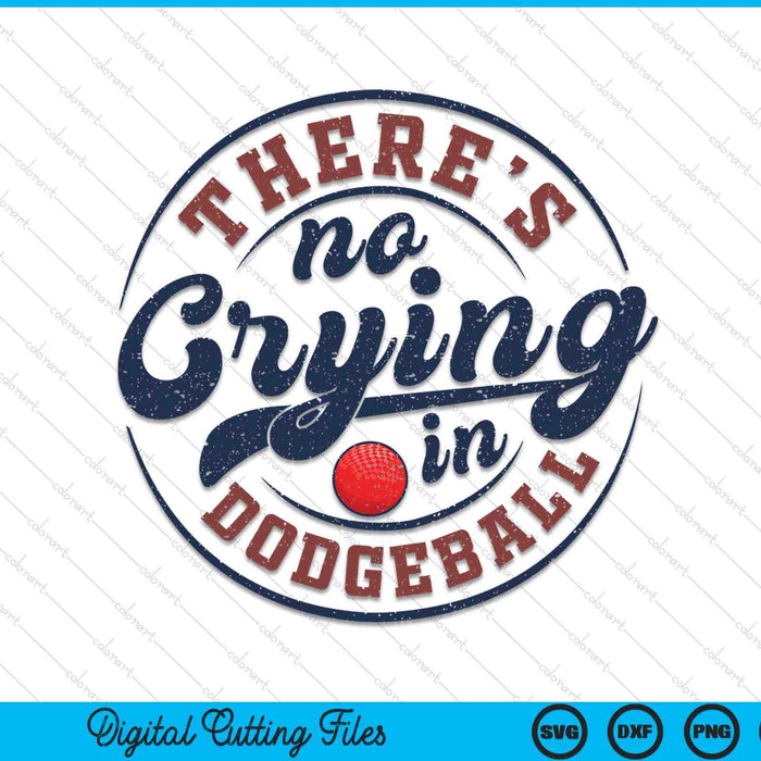 There is no crying in dodgeball game day dodgeball SVG cut file