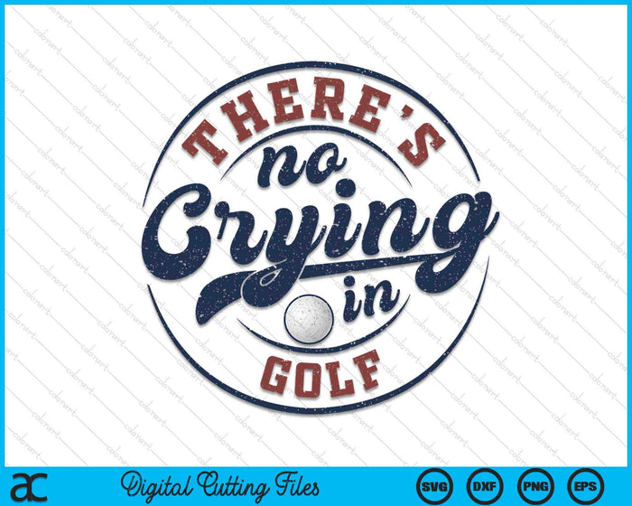 There Is No Crying In Golf Funny Game Day Golf SVG PNG Digital Printable Files