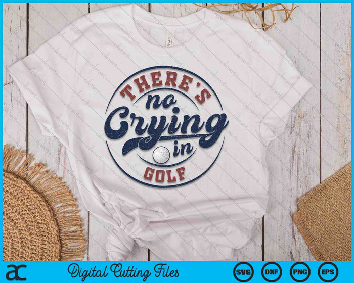 There Is No Crying In Golf Funny Game Day Golf SVG PNG Digital Printable Files