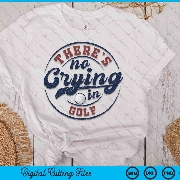 There Is No Crying In Golf Funny Game Day Golf SVG PNG Digital Printable Files