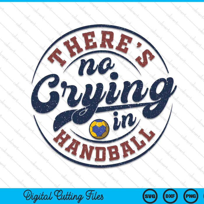 There is no crying in handball game day handball SVG PNG cut file for Cricut